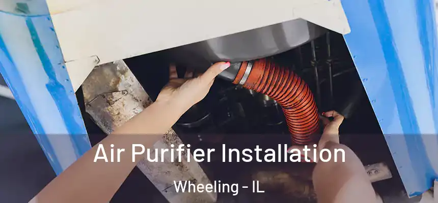  Air Purifier Installation Wheeling - IL