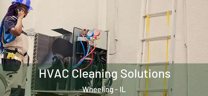  HVAC Cleaning Solutions Wheeling - IL