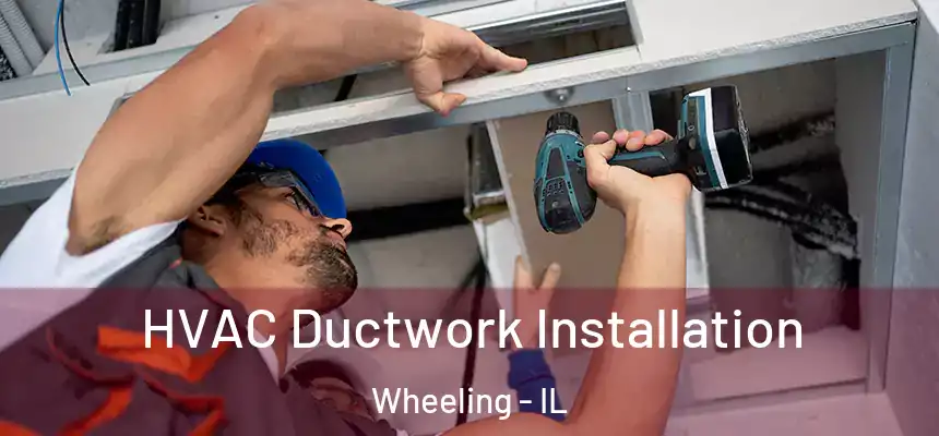  HVAC Ductwork Installation Wheeling - IL