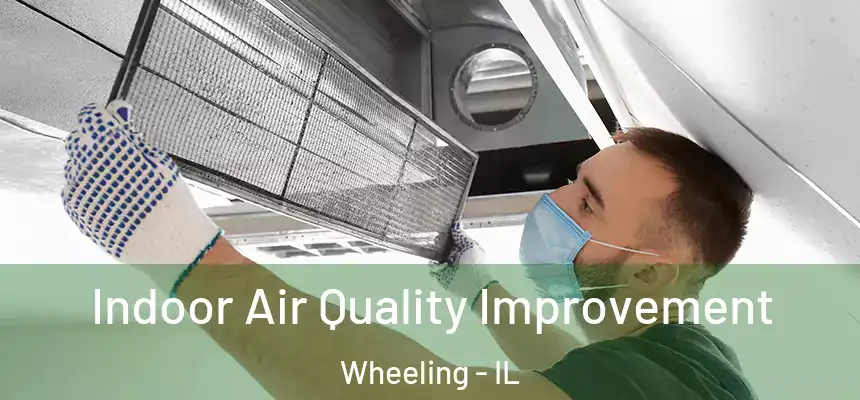  Indoor Air Quality Improvement Wheeling - IL