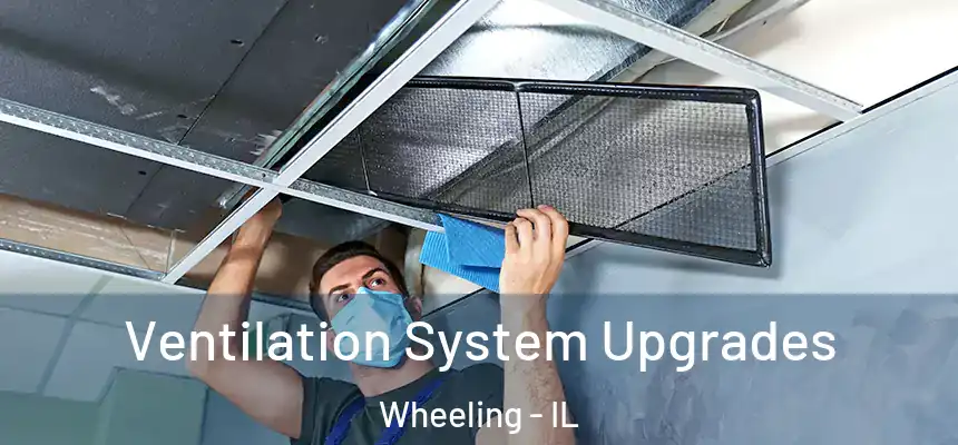  Ventilation System Upgrades Wheeling - IL
